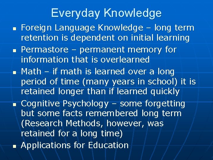 Everyday Knowledge n n n Foreign Language Knowledge – long term retention is dependent