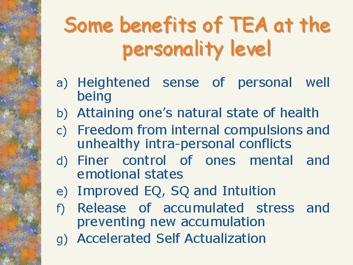 Some benefits of TEA at the personality level a) Heightened b) c) d) e)