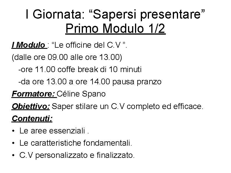 I Giornata: “Sapersi presentare” Primo Modulo 1/2 I Modulo : “Le officine del C.