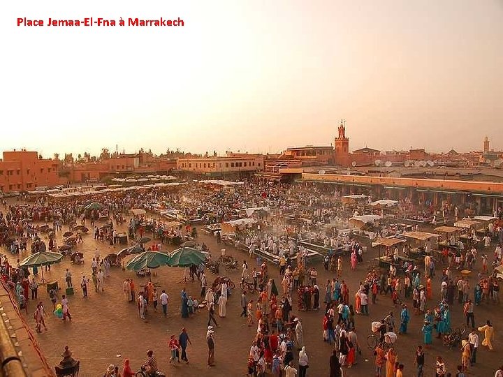 Place Jemaa-El-Fna à Marrakech 