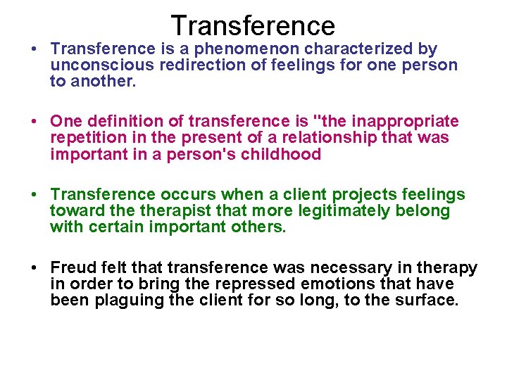 Transference • Transference is a phenomenon characterized by unconscious redirection of feelings for one