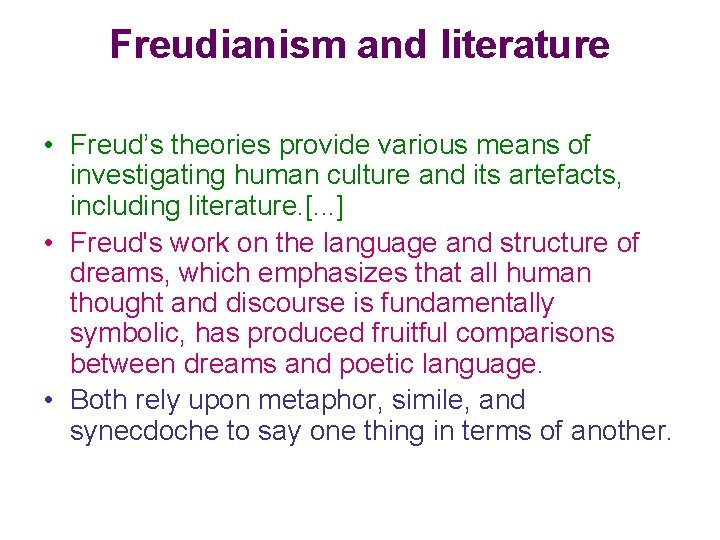 Freudianism and literature • Freud’s theories provide various means of investigating human culture and