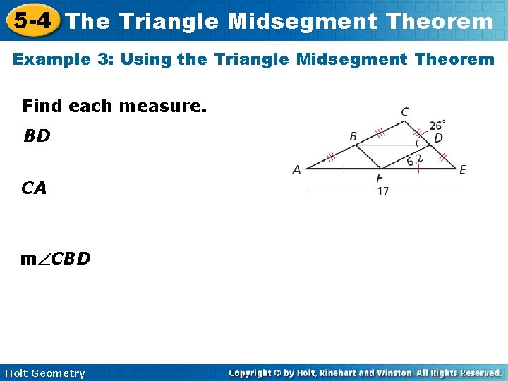 5 -4 The Triangle Midsegment Theorem Example 3: Using the Triangle Midsegment Theorem Find