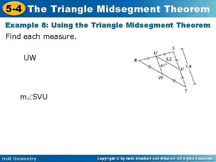 5 -4 The Triangle Midsegment Theorem Example 8: Using the Triangle Midsegment Theorem Find