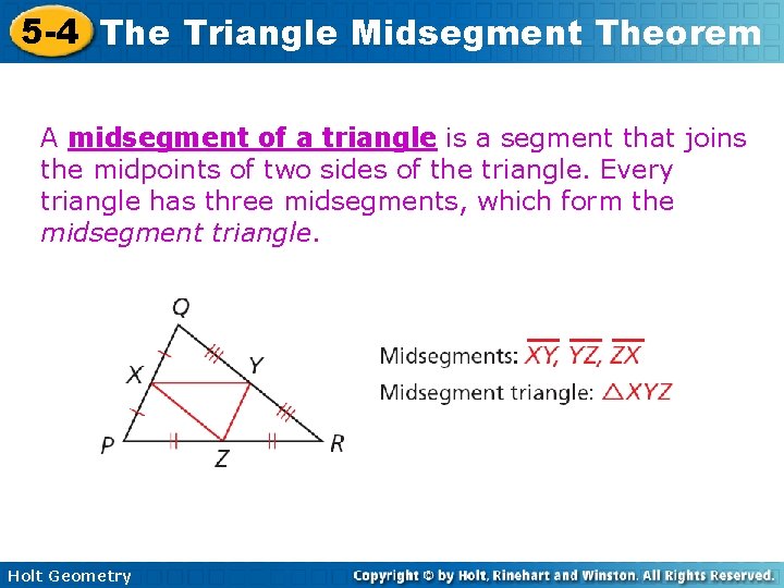 5 -4 The Triangle Midsegment Theorem A midsegment of a triangle is a segment