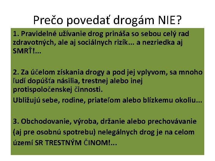 Prečo povedať drogám NIE? 1. Pravidelné užívanie drog prináša so sebou celý rad zdravotných,