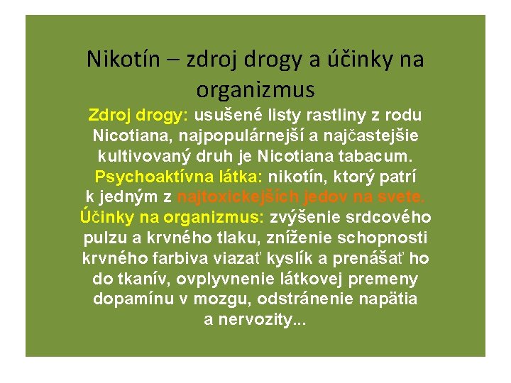 Nikotín – zdroj drogy a účinky na organizmus Zdroj drogy: usušené listy rastliny z