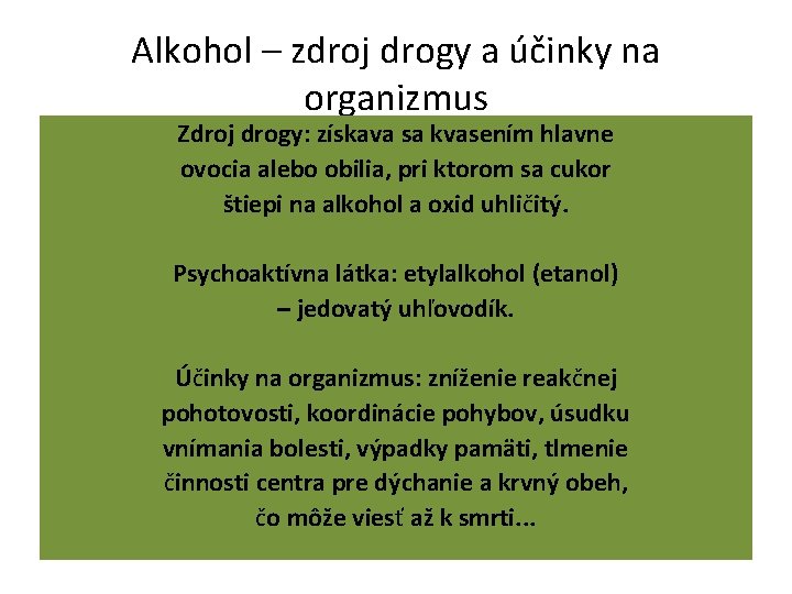 Alkohol – zdroj drogy a účinky na organizmus Zdroj drogy: získava sa kvasením hlavne