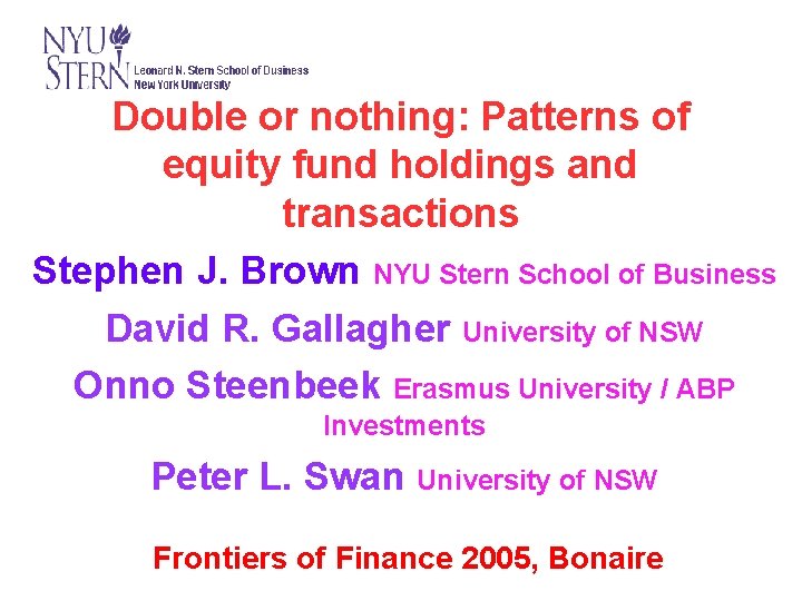 Double or nothing: Patterns of equity fund holdings and transactions Stephen J. Brown NYU