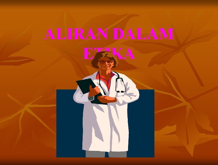 ALIRAN DALAM ETIKA 