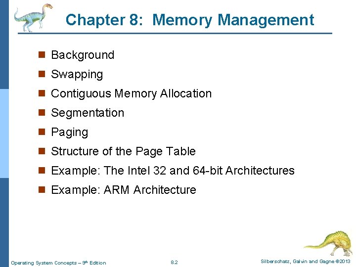 Chapter 8: Memory Management n Background n Swapping n Contiguous Memory Allocation n Segmentation