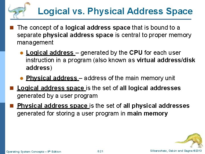 Logical vs. Physical Address Space n The concept of a logical address space that