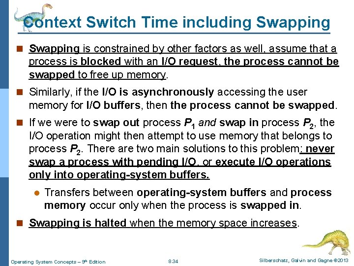 Context Switch Time including Swapping n Swapping is constrained by other factors as well,
