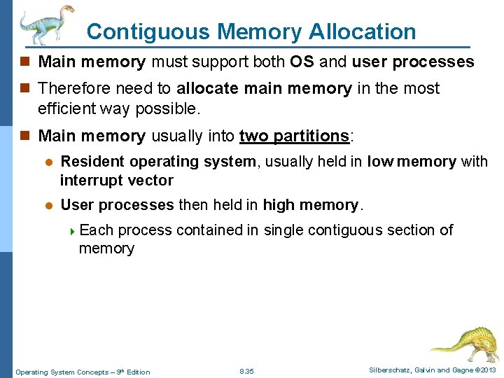 Contiguous Memory Allocation n Main memory must support both OS and user processes n