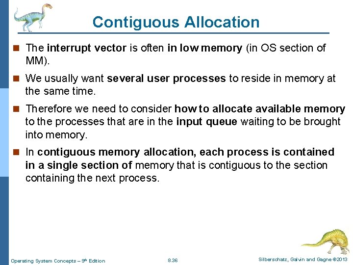 Contiguous Allocation n The interrupt vector is often in low memory (in OS section