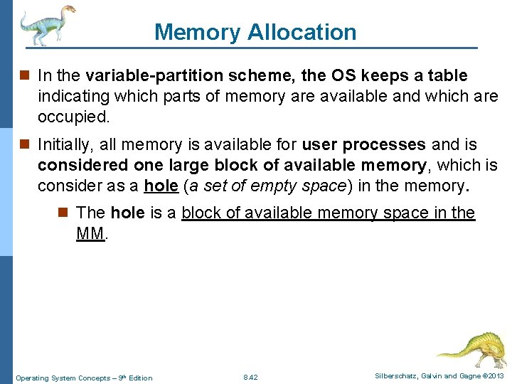 Memory Allocation n In the variable-partition scheme, the OS keeps a table indicating which
