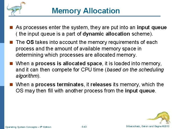 Memory Allocation n As processes enter the system, they are put into an input