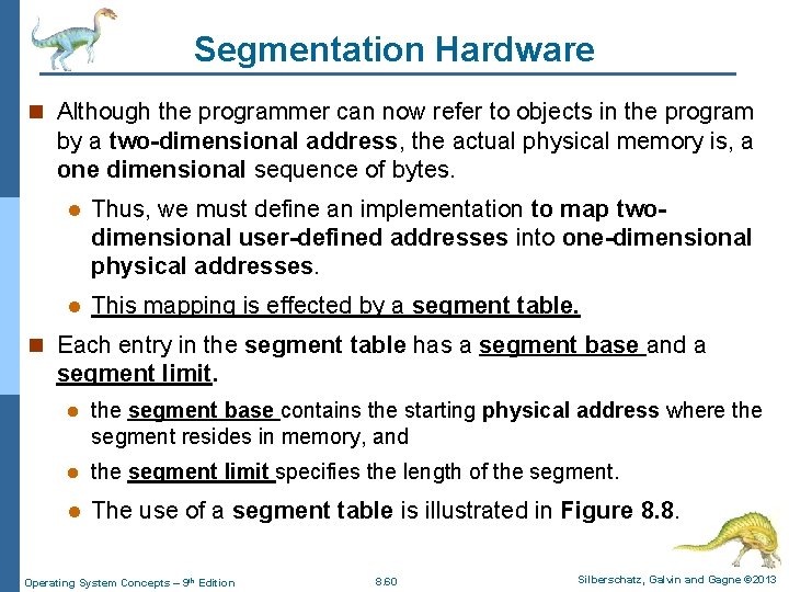 Segmentation Hardware n Although the programmer can now refer to objects in the program