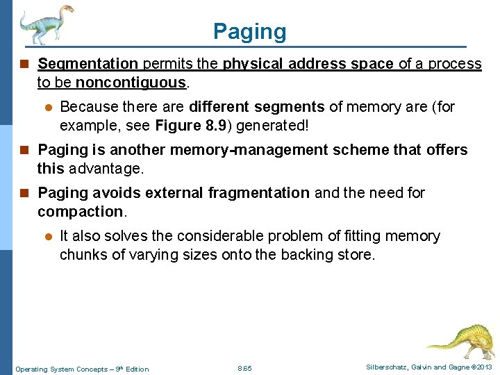 Paging n Segmentation permits the physical address space of a process to be noncontiguous.