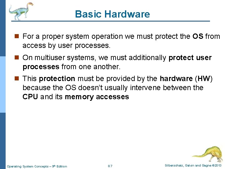 Basic Hardware n For a proper system operation we must protect the OS from