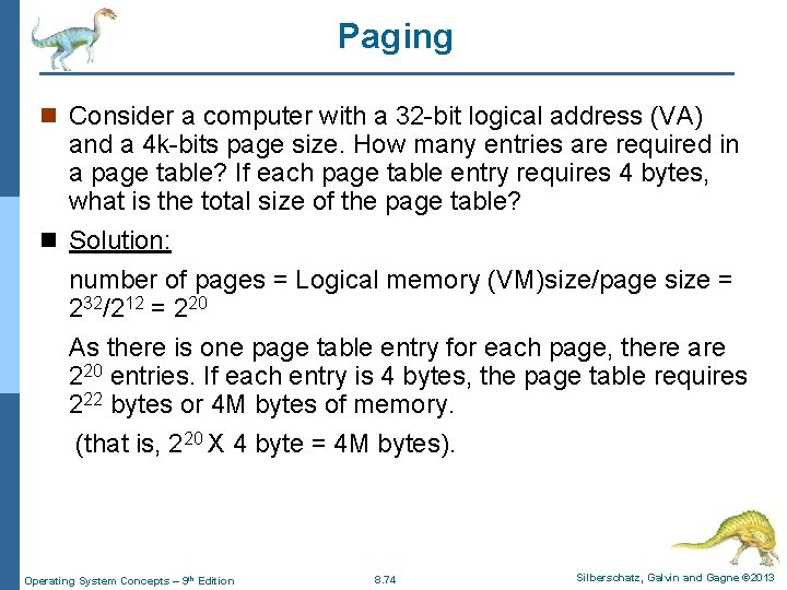 Paging n Consider a computer with a 32 -bit logical address (VA) and a