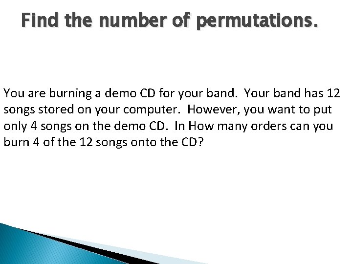 Find the number of permutations. You are burning a demo CD for your band.