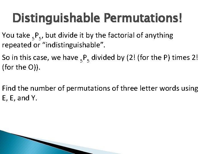 Distinguishable Permutations! You take 5 P 5, but divide it by the factorial of