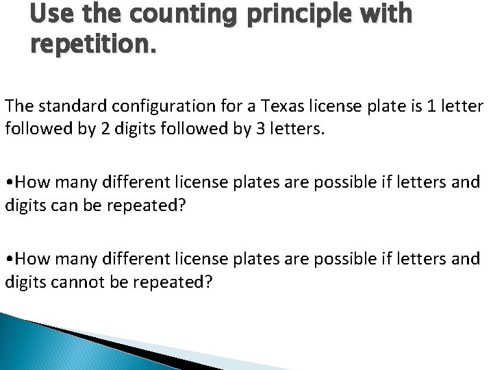 Use the counting principle with repetition. The standard configuration for a Texas license plate