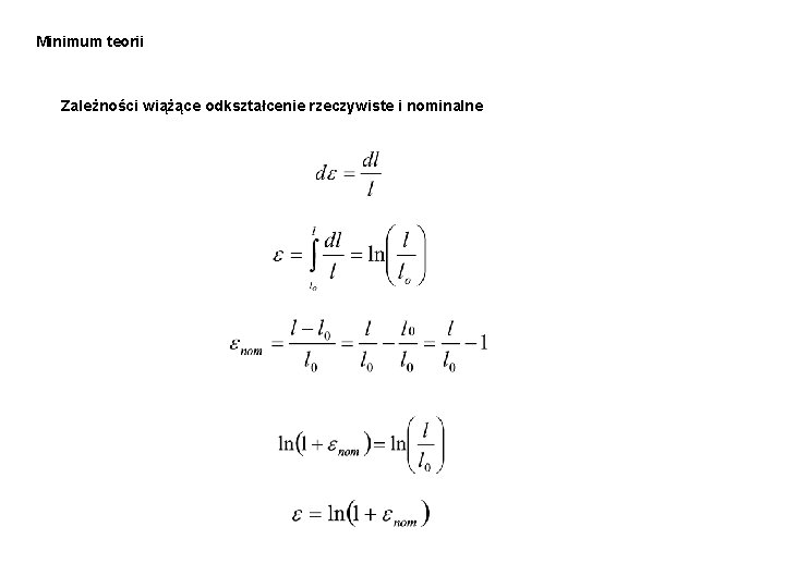 Minimum teorii Zależności wiążące odkształcenie rzeczywiste i nominalne 