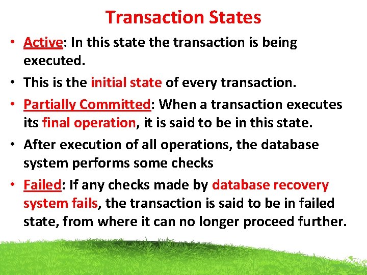 Transaction States • Active: In this state the transaction is being executed. • This