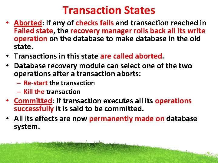 Transaction States • Aborted: If any of checks fails and transaction reached in Failed