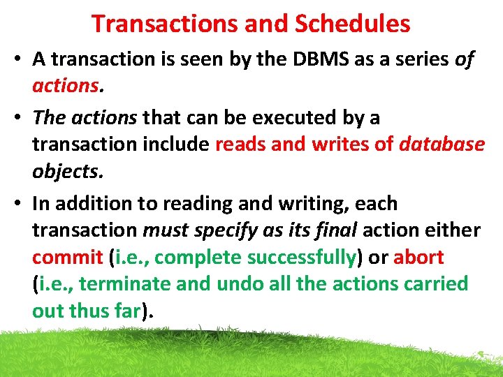 Transactions and Schedules • A transaction is seen by the DBMS as a series
