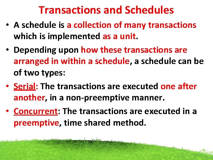 Transactions and Schedules • A schedule is a collection of many transactions which is