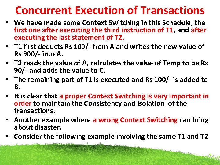 Concurrent Execution of Transactions • We have made some Context Switching in this Schedule,