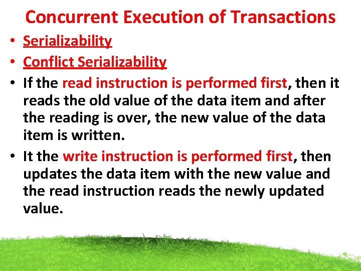 Concurrent Execution of Transactions • Serializability • Conflict Serializability • If the read instruction