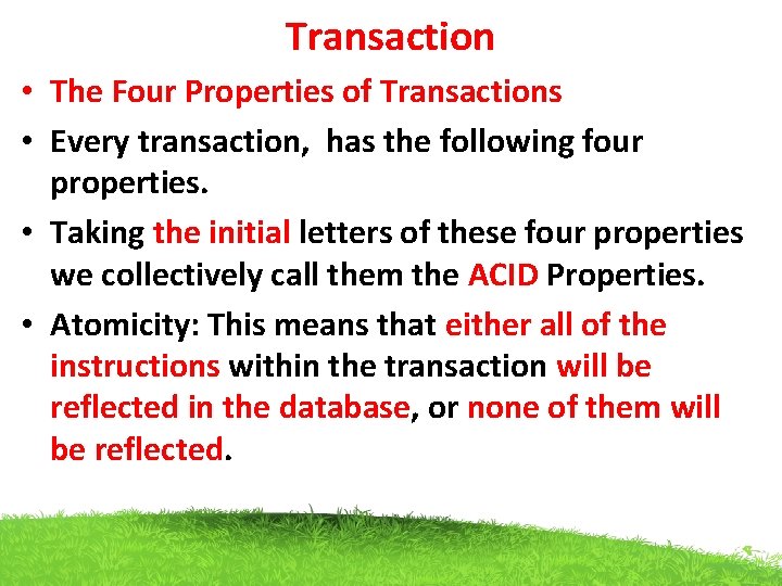 Transaction • The Four Properties of Transactions • Every transaction, has the following four