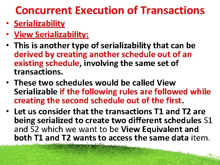 Concurrent Execution of Transactions • Serializability • View Serializability: • This is another type