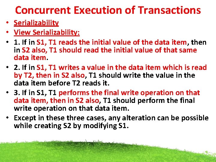 Concurrent Execution of Transactions • Serializability • View Serializability: • 1. If in S