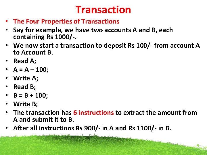 Transaction • The Four Properties of Transactions • Say for example, we have two