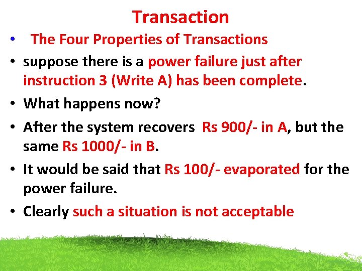 Transaction • The Four Properties of Transactions • suppose there is a power failure