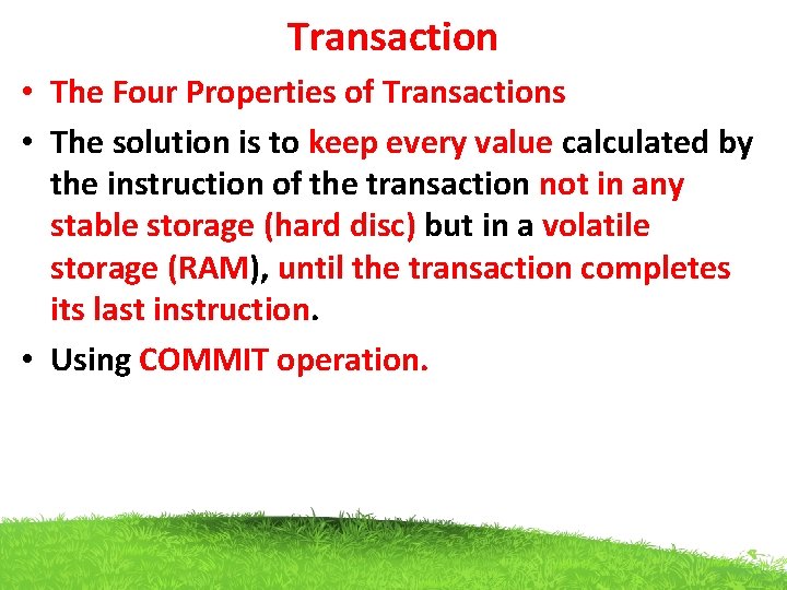 Transaction • The Four Properties of Transactions • The solution is to keep every