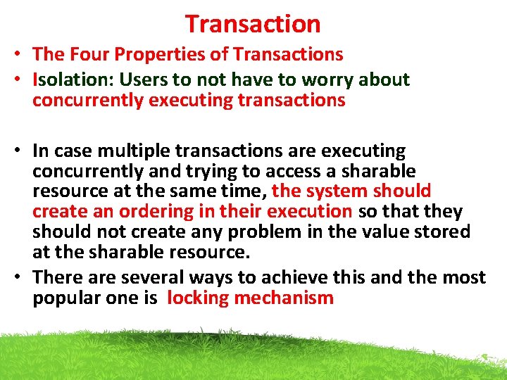 Transaction • The Four Properties of Transactions • Isolation: Users to not have to