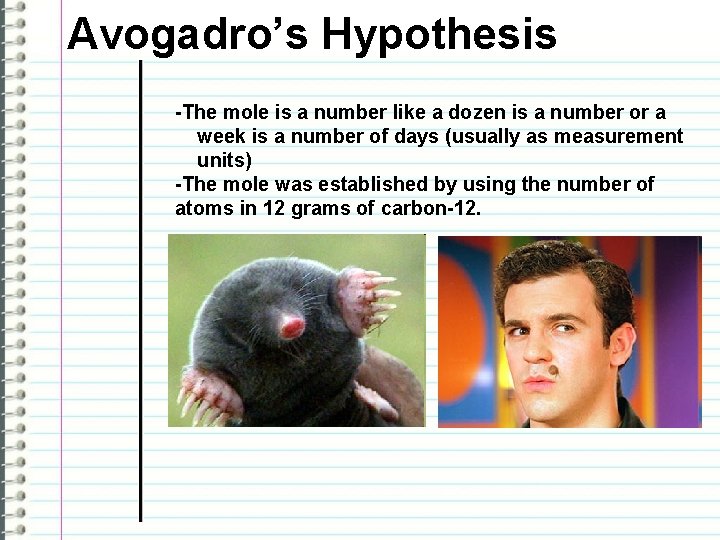 Avogadro’s Hypothesis -The mole is a number like a dozen is a number or