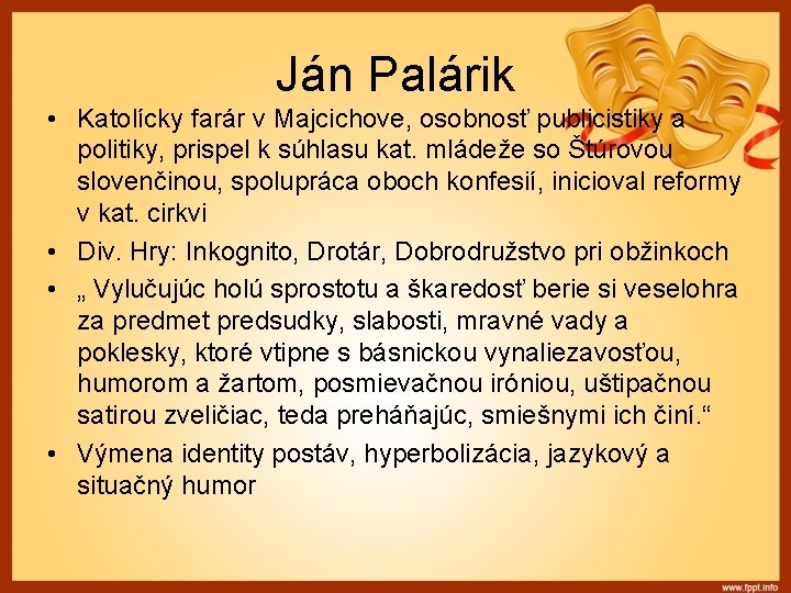 Ján Palárik • Katolícky farár v Majcichove, osobnosť publicistiky a politiky, prispel k súhlasu