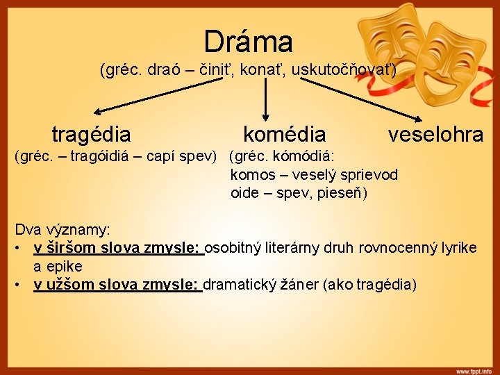 Dráma (gréc. draó – činiť, konať, uskutočňovať) tragédia komédia veselohra (gréc. – tragóidiá –