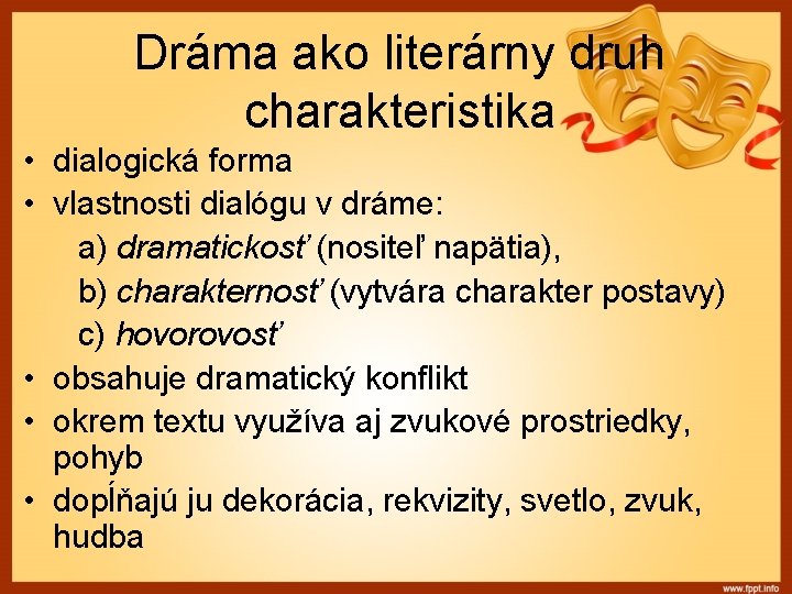 Dráma ako literárny druh charakteristika • dialogická forma • vlastnosti dialógu v dráme: a)