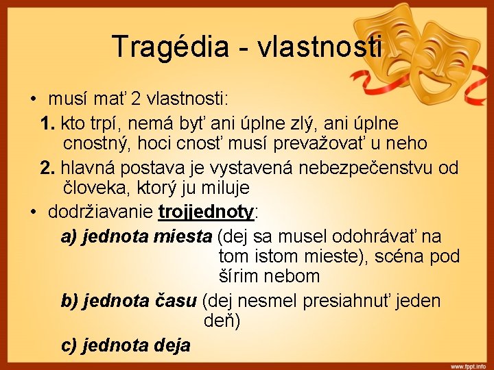 Tragédia - vlastnosti • musí mať 2 vlastnosti: 1. kto trpí, nemá byť ani