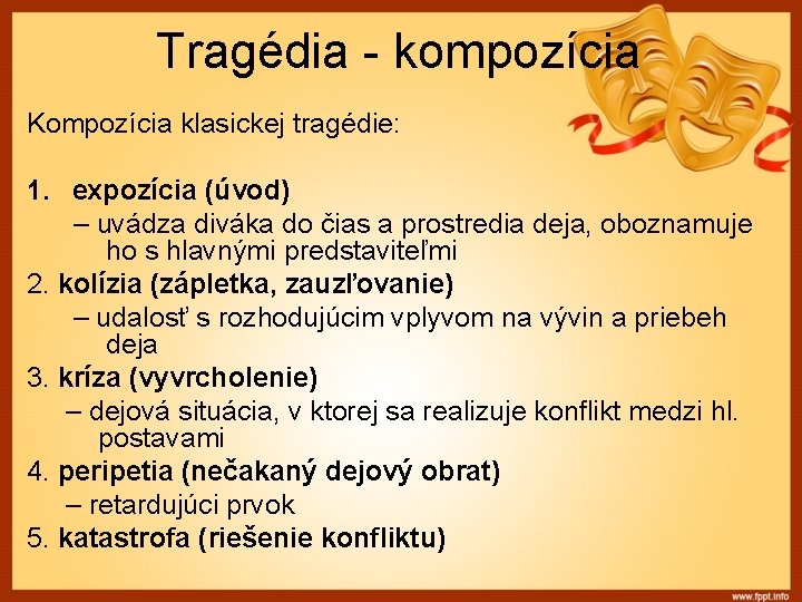 Tragédia - kompozícia Kompozícia klasickej tragédie: 1. expozícia (úvod) – uvádza diváka do čias