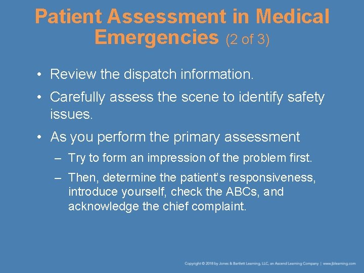 Patient Assessment in Medical Emergencies (2 of 3) • Review the dispatch information. •