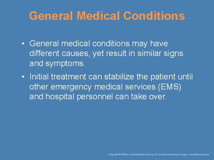 General Medical Conditions • General medical conditions may have different causes, yet result in